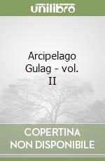 Arcipelago Gulag - vol. II libro