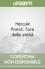 Hercule Poirot: l'ora della verità libro