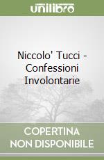 Niccolo' Tucci - Confessioni Involontarie libro