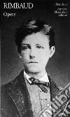 Opere libro di Rimbaud Arthur Grange Fiori D. (cur.)