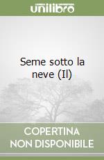 Seme sotto la neve (Il) libro