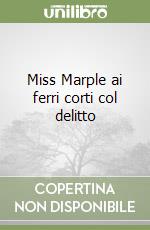 Miss Marple ai ferri corti col delitto libro