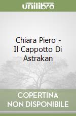 Chiara Piero - Il Cappotto Di Astrakan libro