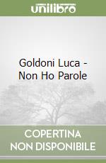 Goldoni Luca - Non Ho Parole libro