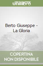 Berto Giuseppe - La Gloria libro