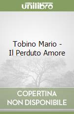 Tobino Mario - Il Perduto Amore libro