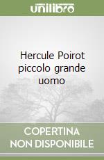 Hercule Poirot piccolo grande uomo libro