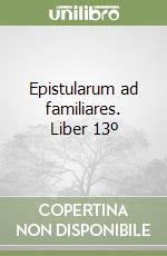 Epistularum ad familiares. Liber 13º libro