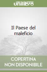 Il Paese del maleficio libro