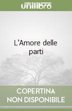 L'Amore delle parti libro