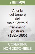 Al di là del bene e del male-Scelta di frammenti postumi (1885-1886) libro