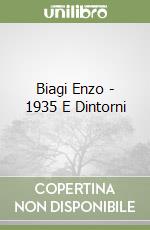 Biagi Enzo - 1935 E Dintorni libro