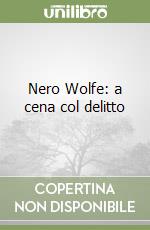 Nero Wolfe: a cena col delitto libro
