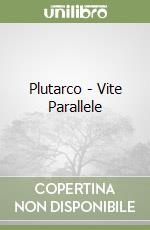 Plutarco - Vite Parallele libro