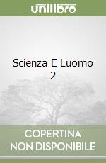 Scienza E Luomo 2 libro