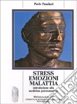 Stress, emozioni, malattia. Introduzione alla medicina psicosomatica libro