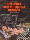 Dei e eroi della mitologia romana libro