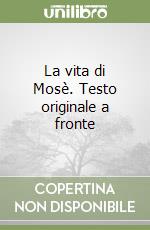 La vita di Mosè. Testo originale a fronte libro