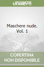 Maschere nude. Vol. 1