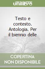 Testo e contesto. Antologia. Per il biennio delle  libro