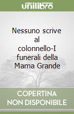 Nessuno scrive al colonnello-I funerali della Mama Grande libro