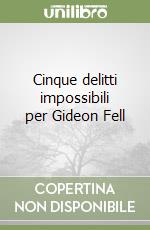 Cinque delitti impossibili per Gideon Fell libro