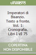 Imperatori di Bisanzio. Testo a fronte. Vol. 1: Cronografia. Libri I-VI 75 libro