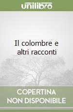 Il colombre e altri racconti libro
