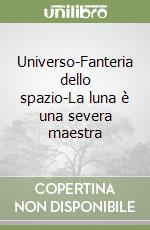 Universo-Fanteria dello spazio-La luna è una severa maestra libro