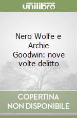 Nero Wolfe e Archie Goodwin: nove volte delitto libro