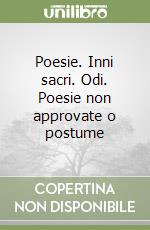 Poesie. Inni sacri. Odi. Poesie non approvate o postume libro