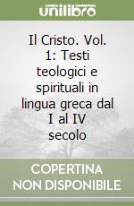Il Cristo. Vol. 1: Testi teologici e spirituali in lingua greca dal I al IV secolo libro