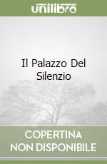 Il Palazzo Del Silenzio libro