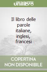 Il libro delle parole italiane, inglesi, francesi libro