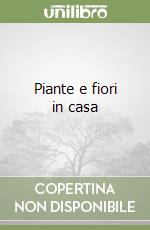 Piante e fiori in casa libro