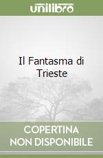 Il Fantasma di Trieste libro