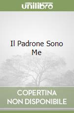 Il Padrone Sono Me libro