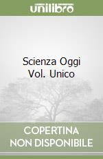 Scienza Oggi Vol. Unico libro
