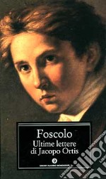 Ultime lettere di Jacopo Ortis. Tratte dagli autografi libro