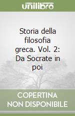 Storia della filosofia greca. Vol. 2: Da Socrate in poi