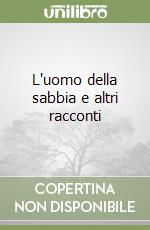 L'uomo della sabbia e altri racconti libro