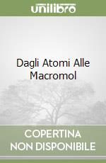 Dagli Atomi Alle Macromol libro