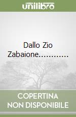 Dallo Zio Zabaione............