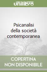 Psicanalisi della società contemporanea