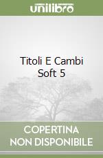 Titoli E Cambi Soft 5 libro