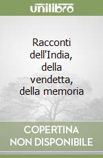 Racconti dell'India, della vendetta, della memoria (1) libro