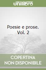 Poesie e prose. Vol. 2 libro