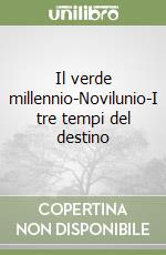 Il verde millennio-Novilunio-I tre tempi del destino libro