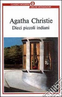 Dieci piccoli indiani (... e poi non rimase nessuno) libro usato