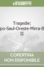 Tragedie: Filippo-Saul-Oreste-Mirra-Bruto II libro